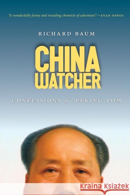 China Watcher: Confessions of a Peking Tom Baum, Richard 9780295992532