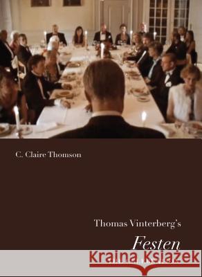 Thomas Vinterberg's Festen (the Celebration) C. Claire Thomson 9780295992983
