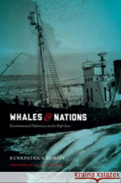 Whales and Nations: Environmental Diplomacy on the High Seas Kurkpatrick Dorsey William Cronon 9780295993119 University of Washington Press