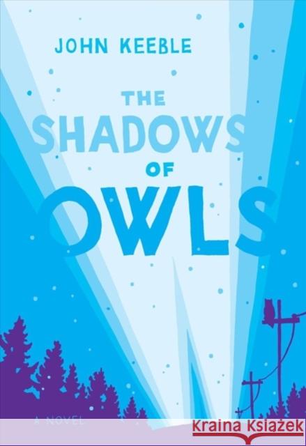 The Shadows of Owls John Keeble 9780295993157 University of Washington Press