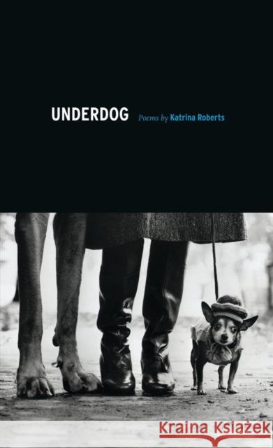 Underdog: Poems Katrina Roberts 9780295993355 University of Washington Press