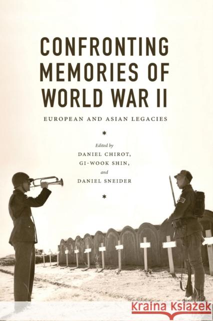 Confronting Memories of World War II: European and Asian Legacies Chirot, Daniel 9780295993461