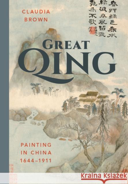 Great Qing: Painting in China, 1644-1911 Claudia Brown 9780295993959 University of Washington Press