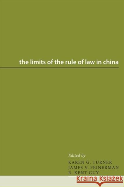 The Limits of the Rule of Law in China Karen G. Turner James V. Feinerman Kent Guy 9780295994468