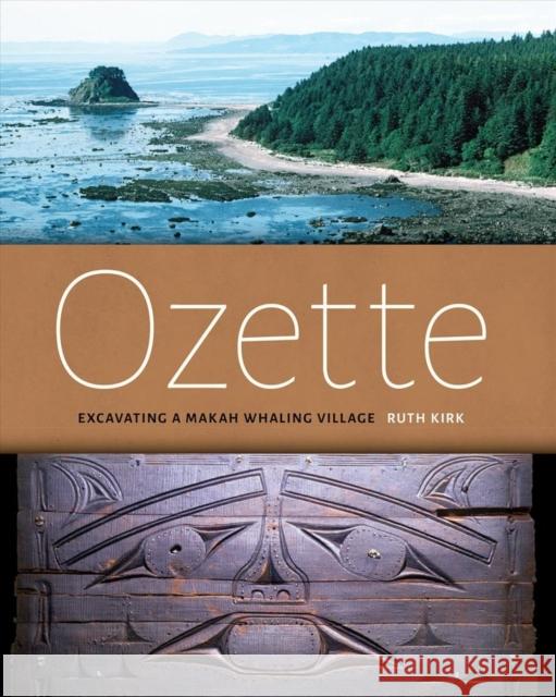 Ozette: Excavating a Makah Whaling Village Kirk, Ruth 9780295994628 University of Washington Press