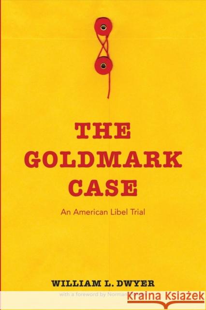 The Goldmark Case: An American Libel Trial William L. Dwyer 9780295994864