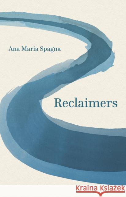 Reclaimers Ana Maria Spagna 9780295995137 University of Washington Press