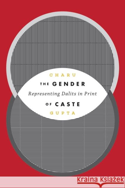The Gender of Caste: Representing Dalits in Print Charu Gupta 9780295995649 University of Washington Press