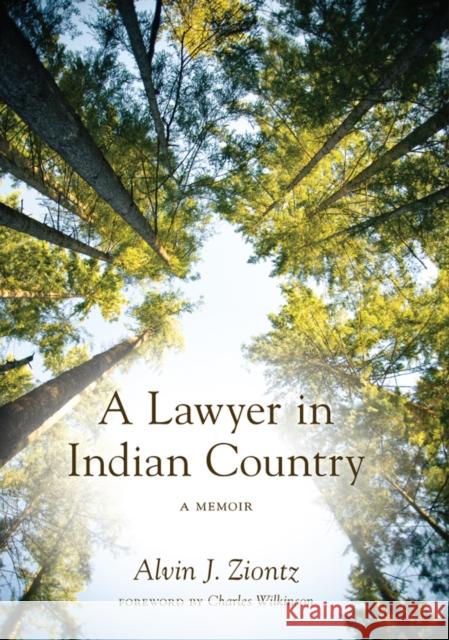 A Lawyer in Indian Country: A Memoir Alvin J. Ziontz Charles Wilkinson 9780295996417