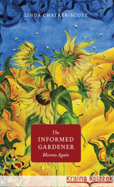 The Informed Gardener Blooms Again Linda K. Chalker-Scott 9780295996769