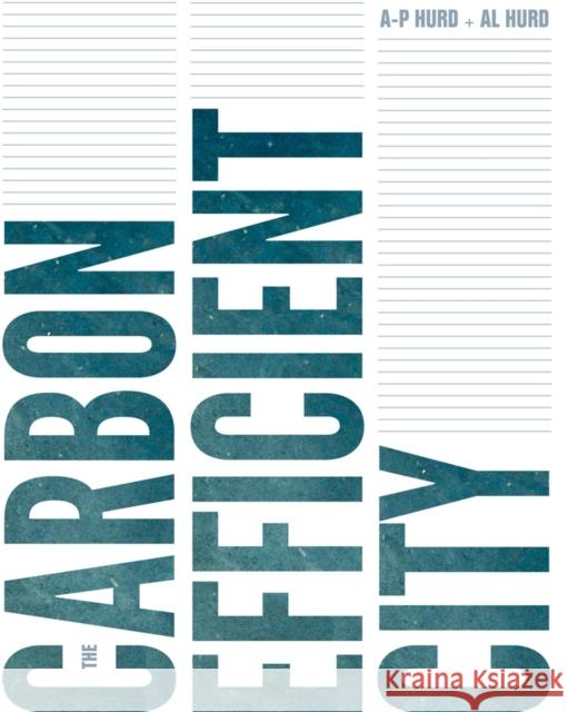 The Carbon Efficient City A-P Hurd Al Hurd Denis Hayes 9780295996998 University of Washington Press