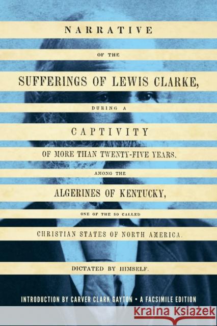 Narrative of the Sufferings of Lewis Clarke Lewis Clarke Carver Clark Gayton 9780295997056