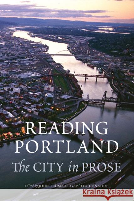 Reading Portland: The City in Prose John Trombold Peter Donahue 9780295997247
