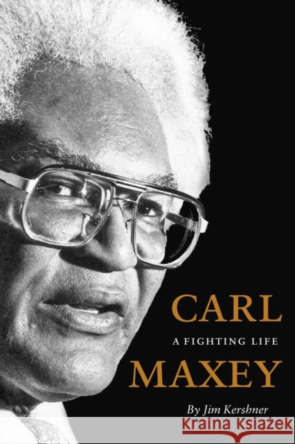 Carl Maxey: A Fighting Life Jim Kershner 9780295997346 University of Washington Press
