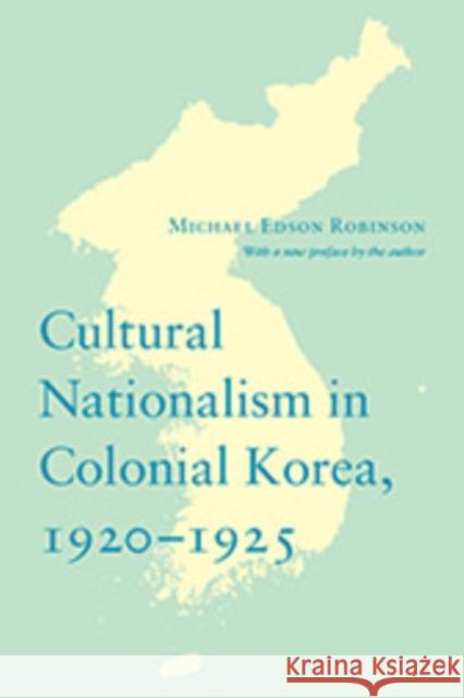 Cultural Nationalism in Colonial Korea, 1920-1925 Michael Edson Robinson 9780295998930 University of Washington Press