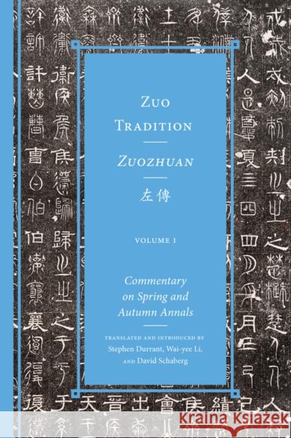 Zuo Tradition / Zuozhuan左傳: Commentary on the Spring and Autumn Annals Three Volumes Durrant, Stephen 9780295999159