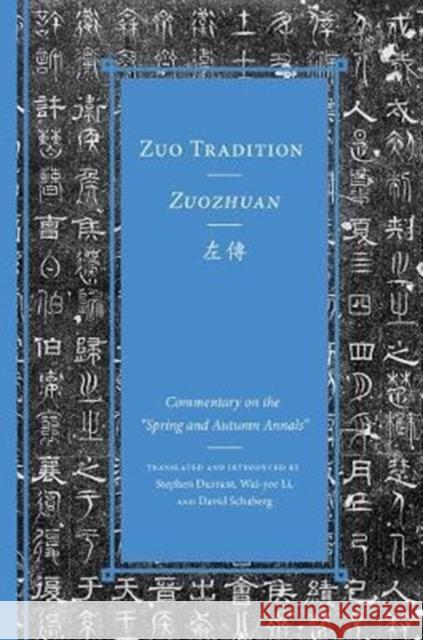 Zuo Tradition / Zuozhuan: Commentary on the Spring and Autumn Annals Volume 3 Volume 3 Durrant, Stephen 9780295999463 University of Washington Press