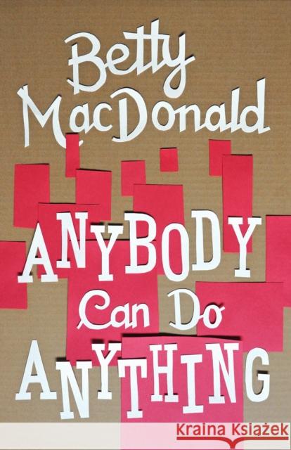 Anybody Can Do Anything Betty MacDonald 9780295999791 University of Washington Press