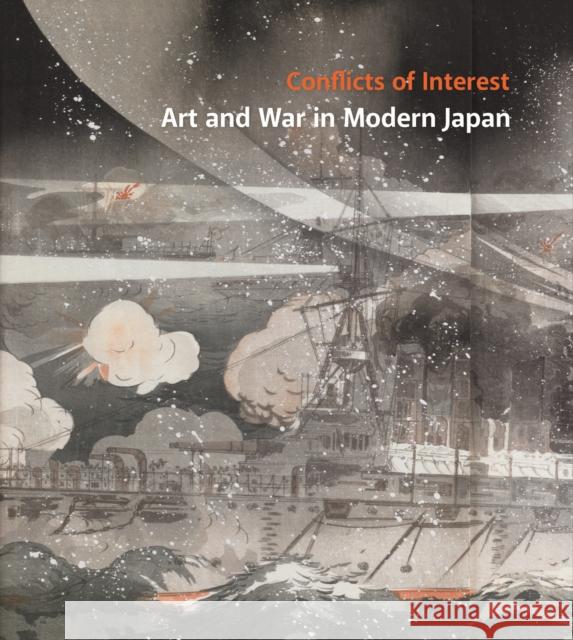Conflicts of Interest: Art and War in Modern Japan Philip Hu Rhiannon Paget Sebastian Dobson 9780295999814 University of Washington Press