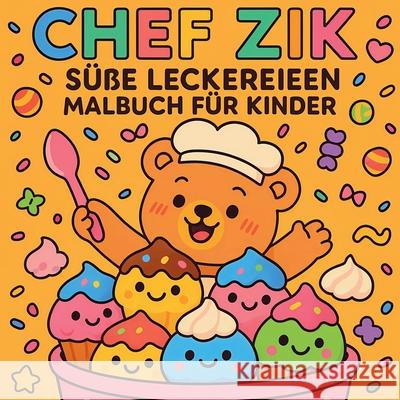 Chef Zik - S??e Leckereien Malbuch f?r Kinder Chris Martin 9780297566878 Chris Martin