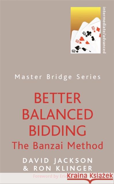 Better Balanced Bidding: The Banzai Method Klinger, Ron 9780297859987