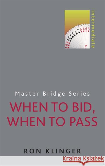 When to Bid, When to Pass: Intermediate Klinger, Ron 9780297867722 0