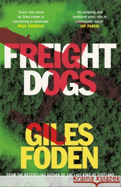 Freight Dogs Giles Foden 9780297868019 Orion Publishing Co