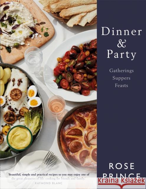 Dinner & Party: Gatherings. Suppers. Feasts. Prince, Rose 9780297869412 