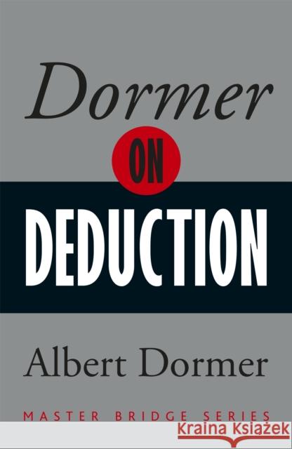 Dormer on Deduction Albert Dormer 9780297871415 Orion Publishing Co