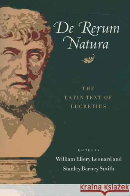 De Rerum Natura: The Latin Text of Lucretius Leonard, William Ellery 9780299003647 University of Wisconsin Press