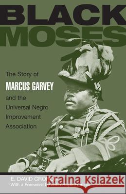 Black Moses: The Story of Marcus Garvey and the Universal Negro Improvement Association Cronon, Edmund David 9780299012144