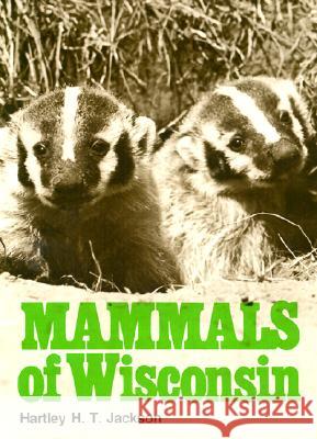 Mammals of Wisconsin Mammals of Wisconsin Mammals of Wisconsin Hartley H. Jackson A. W. Schorger 9780299021504 University of Wisconsin Press