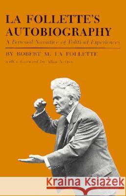 Autobiography (P) Robert M. LaFollette Allan Nevins Allan Nevine 9780299021948