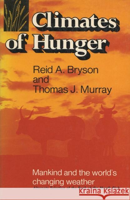 Climates of Hunger: Mankind and the World's Changing Weather Bryson, Reid A. 9780299073749