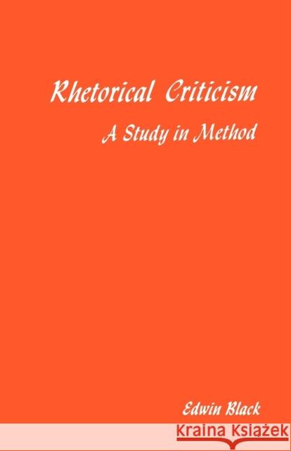 Rhetorical Criticism: A Study In Method Black, Edwin 9780299075545 University of Wisconsin Press