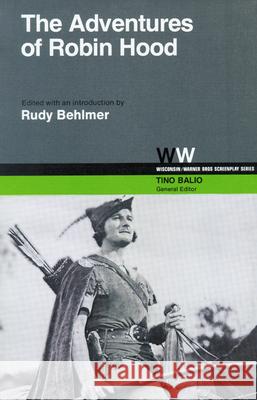 The Adventures of Robin Hood Rudy Behlmer Tino Balio Norman Reilly Raine 9780299079444 University of Wisconsin Press