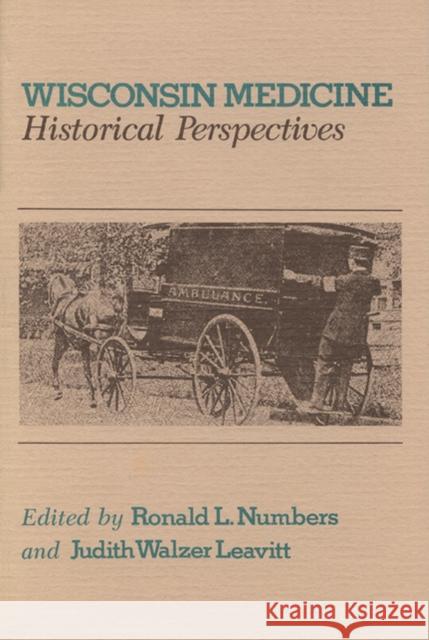 Wisconsin Medicine Ronald L. Numbers Judith Walzer Leavitt 9780299084301 University of Wisconsin Press