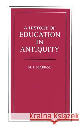A History of Education in Antiquity Henri Irenee Marrou George Lamb 9780299088149 University of Wisconsin Press