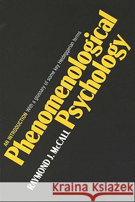 Phenomenological Psychology: An Introduction Raymond J. McCall 9780299094140