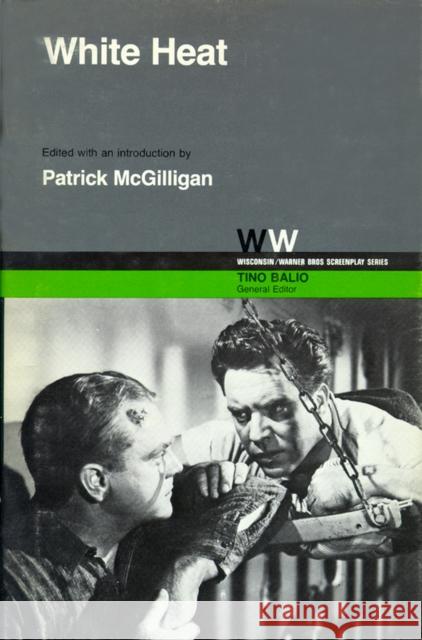 White Heat Ivan Goff Tino T. Balio Patrick McGilligan 9780299096748