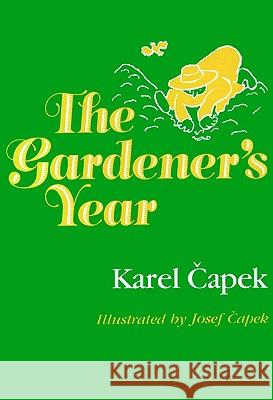 The Gardener's Year Karel Capek 9780299100247 University of Wisconsin Press