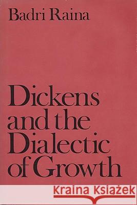 Dickens and the Dialectic of Growth Badri Raina   9780299106102