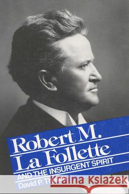 La Follette Insurgent Spirit David P. Thelen Oscar Handlin 9780299106447 University of Wisconsin Press