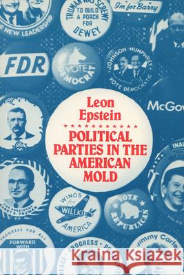 Politic Parties in the American Mold Epstein, Leon D. 9780299107048