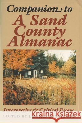 Companion to a Sand County Almanac: Interpretive and Critical Essays J. Baird Callicott 9780299112349