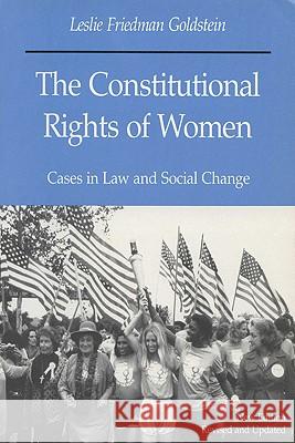 The Constitutional Rights of Women: Cases in Law and Social Change Leslie F. Goldstein 9780299112448