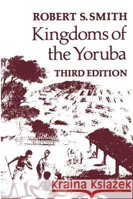Kingdoms of the Yoruba Robert Sydney Smith 9780299116040 University of Wisconsin Press