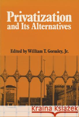 Privatization and Its Alternatives William T., JR. Gormley 9780299117047