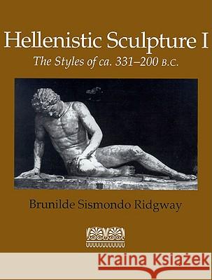 Hellenistic Sculpture I: The Styles of CA. 331-200 B.C. Ridgway, Brunilde Sismondo 9780299118242 University of Wisconsin Press