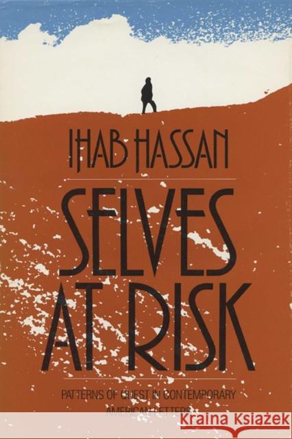 Selves at Risk Ihab Hassan 9780299123703 University of Wisconsin Press